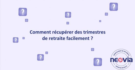 Comment récupérer des trimestres retraite facilement ?