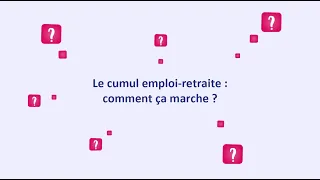 Tout savoir sur le cumul emploi-retraite